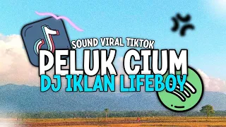 Download Dj Peluk Cium Peluk Cium Bolak Balik Peluk Cium || Dj Iklan Lifeboy Viral TikTok Full Bass MP3