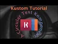 Kustom Tutorial - A Circular Text Komponent