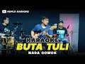 Download Lagu BUTA TULI KARAOKE NADA COWOK / PRIA VERSI DANGDUT RANCAK