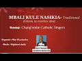 Mbali Kule Nasikia-Traditional. Waimbaji Chang'ombe Catholic Singers Dar. Mratibu Aloyce Kipangula