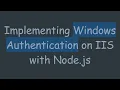 Implementing Windows Authentication on IIS with Node js