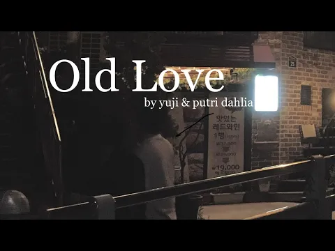 Download MP3 Old Love - Yuji / Putri Dahlia (Official Lyrics Video)