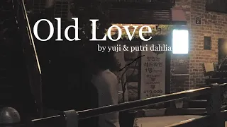 old love yuji putri dahlia official lyrics video 