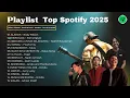Playlist Top Hits Spotify 2025 🎧| Lagu Viral Tiktok 2025🎵| Lagu Santai, Cocok untuk Teman Kerja ☕🎶