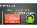 How to use Accelerometer API in android apps
