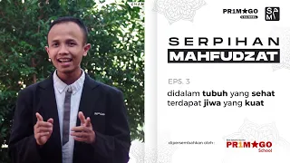 serpihan mahfudzat eps 3 didalam tubuh yang sehat terdapat jiwa yang kuat