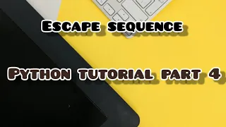 Escape sequence in python python tutorials part 4