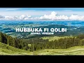 Lagu HUBBUKA FI QOLBI - ARABIC VERSION