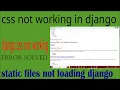 django css not working static files not loading django css not working in django