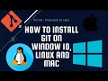 Git Installation On Windows Linux and Mac How To Install Git Git Zero to Hero Part 2