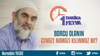 Borcu olanın cenaze namazı kılınmaz mı?