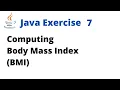 Java Exercise 7 - Computing Body Mass Index