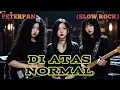 Lagu DI ATAS NORMAL - PETERPAN (SLOW ROCK) COVER BY NABILAH STUDIO 
