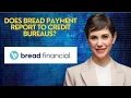 Does Bread payment report to credit bureaus