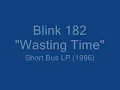 Blink 182 - Wasting Time (Short Bus EP)