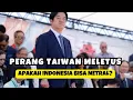JIKA PERANG TAIWAN MELETUS: NEGARA-NEGARA INI TAK BISA NETRAL — INDONESIA BAGAIMANA?