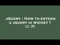 jQuery How to extend a jquery ui widget 1 7