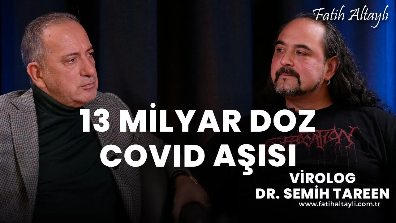 "13 milyar doz Covid aşısı ile dünyanın %70'i aşılandı" Virolog Dr. Semih Tareen & Fatih Altaylı