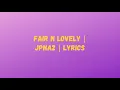 Download Lagu Fair N Lovely Da Jalwa | JPNA2 | LYRICS