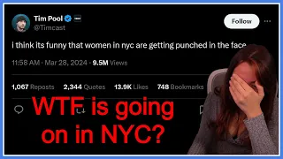 Tim Pool "thinks its funny that women in NYC are getting punched in the face"
