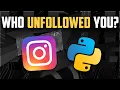 Find Who UNFOLLOWED You on INSTAGRAM with PYTHON