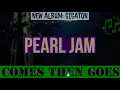 Lagu Pearl Jam: Comes and Goes, Lyrics!! From New Album- Gigaton! March 2020