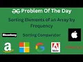 Sorting Elements of an Array by Frequency 28 Aug Problem Of The Day GeeksForGeeks