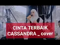 Lagu Cinta terbaik _ Cassandra ,cover. #cintaterbaik 