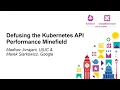 Defusing the Kubernetes API Performance Minefield - Madhav Jivrajani Marek Siarkowicz