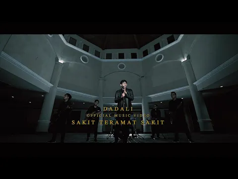 Download MP3 Dadali - Sakit Teramat Sakit (Official Music Video)