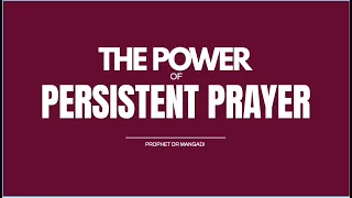 THE POWER OF PERSISTENT PRAYER - Prophet Meshack Mangadi | HGM | GodInActionTv |
