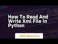 how to read and write xml file in python