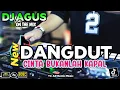 Download Lagu DJ AGUS TERBARU LAGU DANGDUT X  CINTA BUKANLAH KAPAL SOUND FYP TIKTOK CAMPURAN