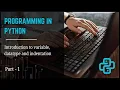Programming in python - Variables Data types Indentation part 1