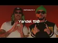 Yandel, Feid - Yandel 150 (Letra) || mi amor, a las 2 paso por ti ve arreglándote
