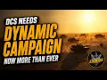 DCS Needs the Dynamic Campaign Now More Than Ever