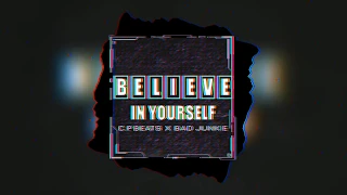 Believe In Yourself Instrumental C P BEATS X BAD JUNKIE 
