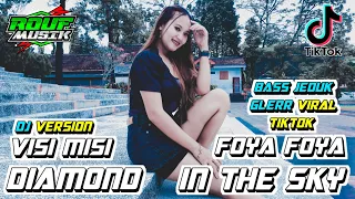 Download DJ VISI MISI FOYA FOYA X DIAMOND IN THE SKY TIKTOK VIRAL BASS JEDUK FULL HOREG - ROUF MUSIK MP3