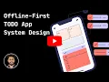Mobile System Design Offline-First TODO App HLD-LLD Explained