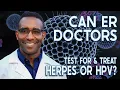 Can an ER Doctor Test and Treat Herpes or HPV STI STD Information
