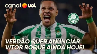 PALMEIRAS CORRE PARA ANUNCIAR VITOR ROQUE AINDA HOJE, PENÚLTIMO DIA DE JANELA ABERTA!
