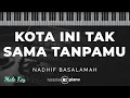Kota Ini Tak Sama Tanpamu - Nadhif Basalamah | KARAOKE PIANO - MALE KEY