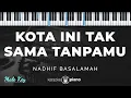 Kota Ini Tak Sama Tanpamu - Nadhif Basalamah | KARAOKE PIANO - MALE KEY