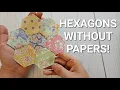 HEXAGONS WITHOUT PAPERS Hand Piecing Tutorial EPP