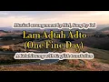 Lagu Lem Adtah Adto (One Fine Day) Lyric Video - A Kelabit Song with English Translation