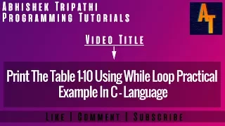 Table 1 - 10 Using While Loop Part-62 while While Loop C-Tutorial Table In C Language