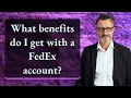 What benefits do I get with a FedEx account
