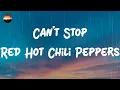Download Lagu Red Hot Chili Peppers - Can't Stop (Lyrics)