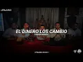 El Dinero Los Cambio - Fuerza Regida (LETRA/LYRICS)