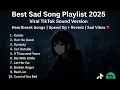 Lagu Best Sad Songs Playlist 2025 💔 Viral TikTok Speed Up + Reverb | Heartbreak Songs | Sad Vibes